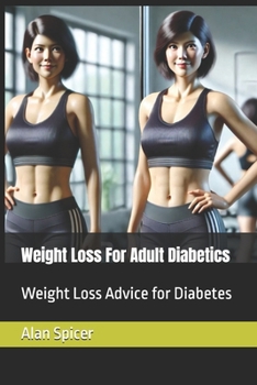 Paperback Weight Loss For Adult Diabetics: Weight Loss Advice for Diabetes Book