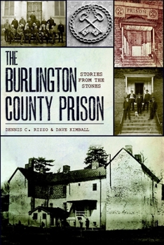 The Burlington County Prison:: Stories from the Stones
