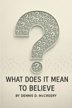 Paperback What Does It Mean To Believe? Book
