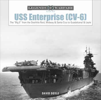 Hardcover USS Enterprise (CV-6): The Big E from the Doolittle Raid, Midway, and Santa Cruz to Guadalcanal and Leyte Book