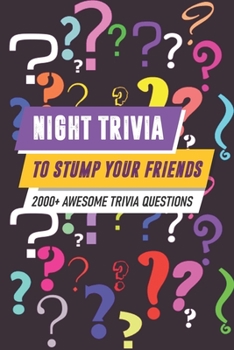 Paperback Night Trivia To Stump Your Friends 2000+ Awesome Trivia Questions: 2 Book