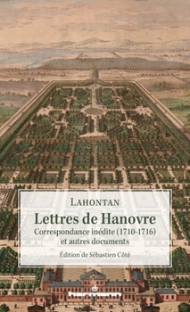 Lettres de Hanovre: Correspondance inédite (1710-1716) et autres documents (French Edition)