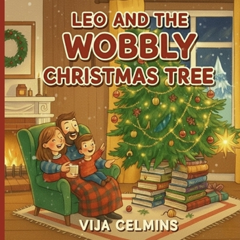 Paperback Leo and the Wobbly Christmas Tree: A funny, heartwarming Christmas story about solving problems, family teamwork, and making a perfect memory from a f Book