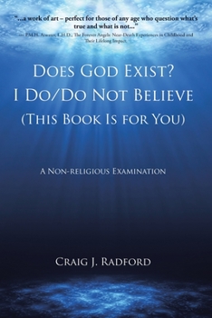 Paperback Does God Exist? I Do/Do Not Believe (This Book Is for You): A Non-religious Examination Book