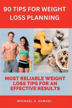 Paperback 90 Tips for Weight Loss Planning: Most reliable weight loss tips for an effective results Book
