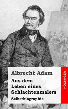 Paperback Aus dem Leben eines Schlachtenmalers: Selbstbiographie [German] Book