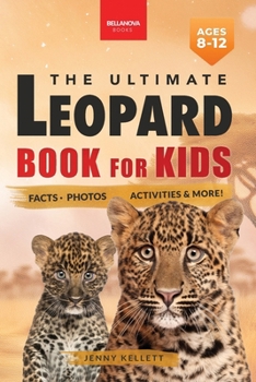Paperback Leopards The Ultimate Leopard Book for Kids: Interactive Facts, Photos & Quizzes: 100+ Amazing Leopard Facts for Kids Ages 8-12 Book