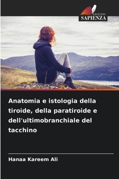 Paperback Anatomia e istologia della tiroide, della paratiroide e dell'ultimobranchiale del tacchino [Italian] Book