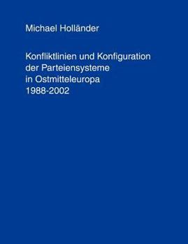 Paperback Konfliktlinien und Konfiguration der Parteiensysteme in Ostmitteleuropa 1988-2002 [German] Book