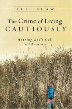 Hardcover The Crime of Living Cautiously: Hearing God's Call to Adventure Book