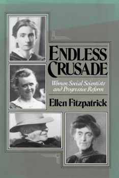 Paperback Endless Crusades: Women Social Scientists and Progressive Reform Book