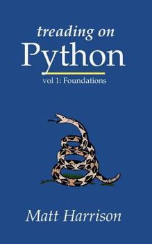Paperback Treading on Python Volume 1: Foundations of Python Book