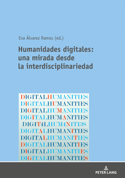Hardcover Humanidades Digitales: Una Mirada Desde La Interdisciplinariedad [Spanish] Book