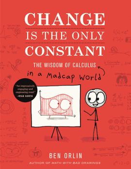 Hardcover Change Is the Only Constant: The Wisdom of Calculus in a Madcap World Book