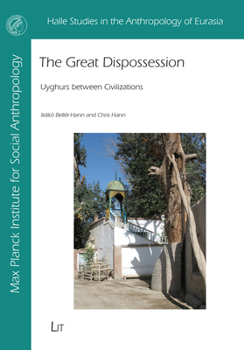 Paperback The Great Dispossession: Uyghurs Between Civilizations Book