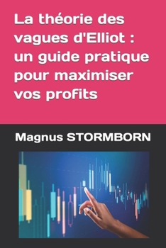 Paperback La théorie des vagues d'Elliot: un guide pratique pour maximiser vos profits [French] Book