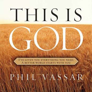 Hardcover This Is God: I've Given You Everything You Need, A Better World Starts With You Book
