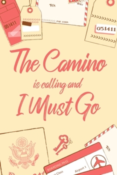 The Camino Is Calling And I Must Go: 6x9" Lined Notebook/Journal Funny Adventure, Travel, Vacation, Holiday Diary Gift Idea