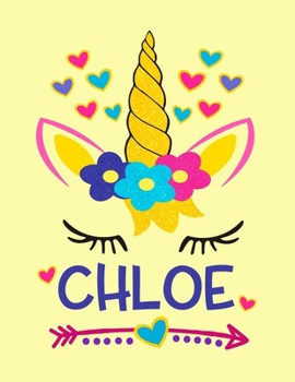 Paperback Chloe: Unicorn Notebook For Girls Named Chloe Personalized Notebooks Softcover 8.5x11 Wide Rule Blank Lined 100 Pages Book