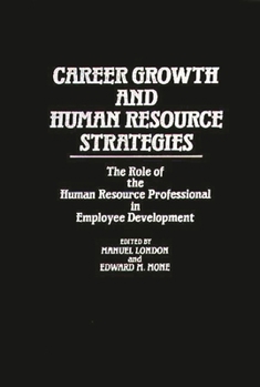 Hardcover Career Growth and Human Resource Strategies: The Role of the Human Resource Professional in Employee Development Book