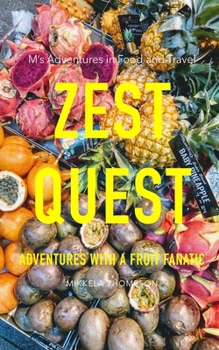 Paperback Zest Quest: Adventures with a Fruit Fanatic Book