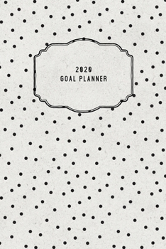2020 Goal Planner: 2020 Dated Goal Planner Focus Weekly Monthly