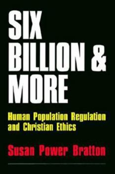 Paperback Six Billion and More: Human Population Regulation & Christian Ethics Book