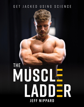 Hardcover The Muscle Ladder: Get Jacked Using Science Book