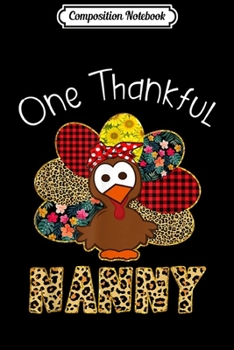 Composition Notebook: One Thankful Nanny Turkey Leopart Thankgivings  Journal/Notebook Blank Lined Ruled 6x9 100 Pages