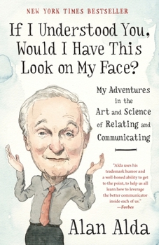 Paperback If I Understood You, Would I Have This Look on My Face?: My Adventures in the Art and Science of Relating and Communicating Book