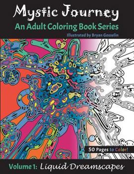 Paperback Mystic Journey: An Adult Coloring Book Series - Volume 1: Liquid Dreamscapes Book
