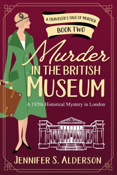 Murder in the British Museum: A 1920s Historical Mystery in London (A Traveler's Tale of Murder)