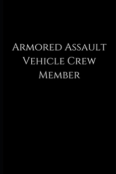 armored assault vehicle crew member: lined Notebook / journal to write ideas, perfect for a gift, men & women