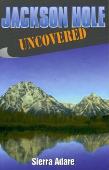 Paperback Jackson Hole Uncovered Book