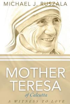 Paperback Saint Mother Teresa of Calcutta: A Witness to Love Book