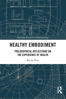 Paperback Healthy Embodiment: Philosophical Reflections on the Experience of Health Book