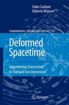 Paperback Deformed Spacetime: Geometrizing Interactions in Four and Five Dimensions Book