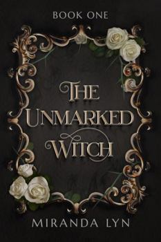The Unmarked Witch - Book #1 of the Unmarked