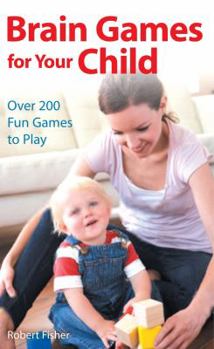 Paperback Brain Games for Your Child: Over 200 Fun Games to Play Book