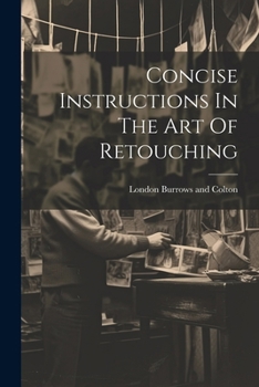 Paperback Concise Instructions In The Art Of Retouching Book