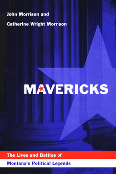 Paperback Mavericks: The Lives and Battles of Montana's Political Legends Book