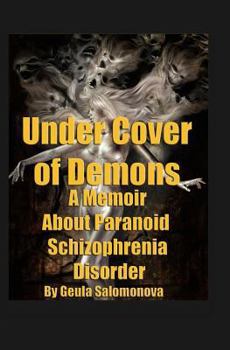 Paperback Under Cover of Demons: A Memoir About Paranoid Schizophrenia Disorder Book