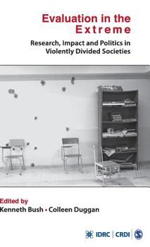 Hardcover Evaluation in the Extreme: Research, Impact and Politics in Violently Divided Societies Book