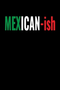 Paperback Mexican-ish: Journal / Notebook / Diary Gift - 6"x9" - 120 pages - White Lined Paper - Matte Cover Book