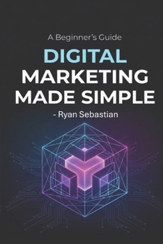 Paperback Digital Marketing Made Simple: A Beginner's Guide Book