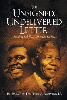 Paperback The Unsigned, Undelivered Letter: Pindly Left Free... Mandela Set Free Book
