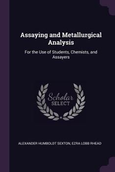 Paperback Assaying and Metallurgical Analysis: For the Use of Students, Chemists, and Assayers Book