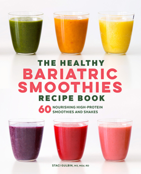 Paperback The Healthy Bariatric Smoothies Recipe Book: 60 Nourishing High-Protein Smoothies and Shakes Book