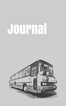 Journal: handy notebook for bus enthusiasts. 5x8. 120 pages. (buses of the world)