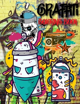 Graffiti Coloring Book: Graffiti Art Coloring Book For Adults Graffiti Coloring Book For Adults Cuss Words tress Relief And Relaxation Christmas Gift For Teenagers & Adults